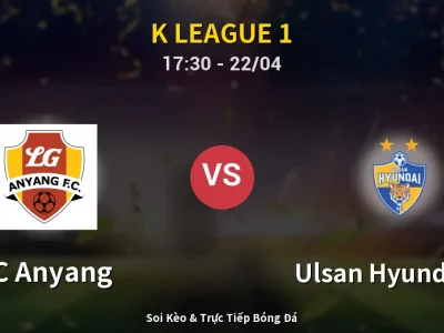 🔴 Trực Tiếp: FC Anyang 1-0 Ulsan Hyundai FC – Link Xem K League 1 (Full HD)