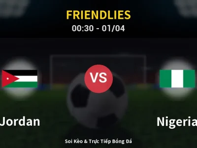 Kết Quả: Jordan 2-2 Nigeria – Highlight & Bàn Thắng | Friendlies
