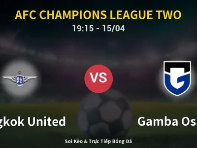 Kết Quả: Bangkok United 0-3 Gamba Osaka – Highlight & Bàn Thắng | AFC Champions League Two