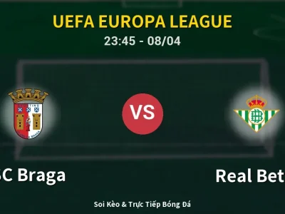 Soi Kèo SC Braga vs Real Betis – 23:45 08/04 | Nhận Định, Dự Đoán Tỷ Số