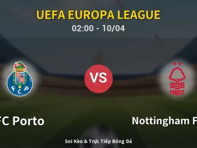 Kết Quả: FC Porto 1-1 Nottingham Forest – Highlight & Bàn Thắng | UEFA Europa League
