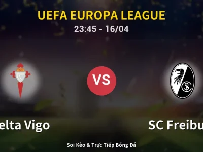 Soi Kèo Celta Vigo vs SC Freiburg – 23:45 16/04 | Nhận Định, Dự Đoán Tỷ Số