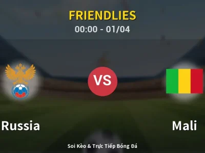 Kết Quả: Russia 0-0 Mali – Highlight & Bàn Thắng | Friendlies