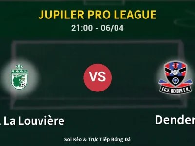 Soi Kèo RAAL La Louvière vs Dender – 21:00 06/04 | Nhận Định, Dự Đoán Tỷ Số