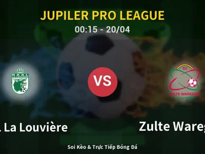 Kết Quả: RAAL La Louvière 0-2 Zulte Waregem – Highlight & Bàn Thắng | Jupiler Pro League