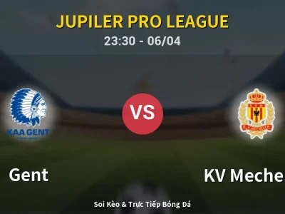 Soi Kèo Gent vs KV Mechelen – 23:30 06/04 | Nhận Định, Dự Đoán Tỷ Số