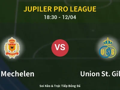 🔴 Trực Tiếp: KV Mechelen 0-1 Union St. Gilloise – Link Xem Jupiler Pro League (Full HD)