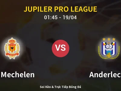 Kết Quả: KV Mechelen 1-2 Anderlecht – Highlight & Bàn Thắng | Jupiler Pro League