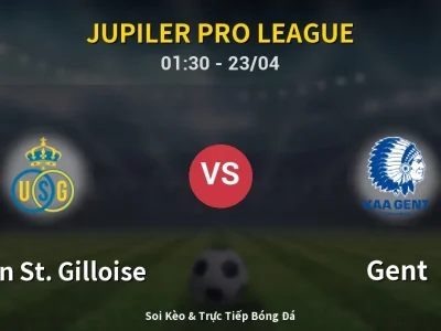 Kết Quả: Union St. Gilloise 0-0 Gent – Highlight & Bàn Thắng | Jupiler Pro League
