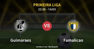 Guimaraes vs Famalicao 14/03