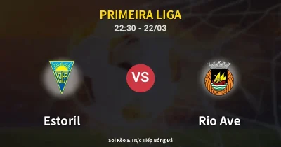 Estoril vs Rio Ave 22/03