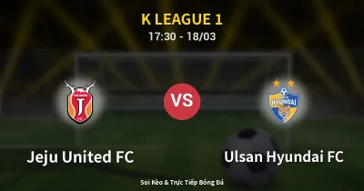 Jeju United FC vs Ulsan Hyundai FC 18/03