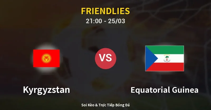 Kyrgyzstan vs Equatorial Guinea 25/03
